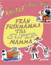 Från fuskmamma till supermamma av Hillevi Wahl